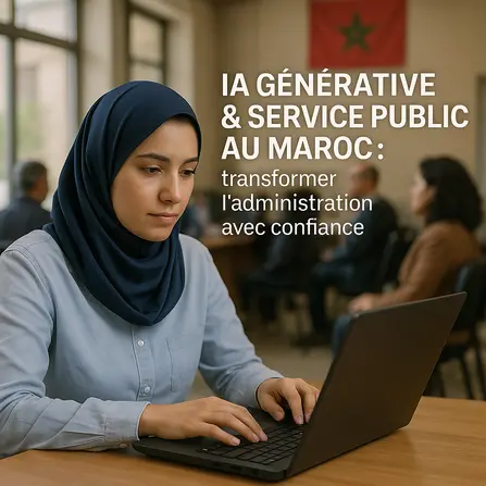 IA Générative & Service Public au Maroc : transformer l’administration avec confianceE